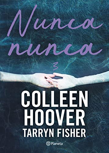 Nunca, nunca 3 / Never Never: Part Three (Spanish Edition) by Colleen Hoover, Tarryn Fisher, 9786070796791