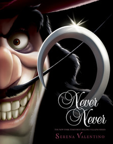 Never Never (A Tale of Captain Hook) by Serena Valentino, 9781368025294