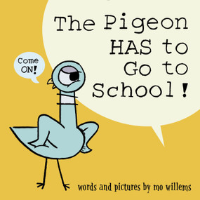 The Pigeon HAS to Go to School! by Mo Willems, 9781368046459