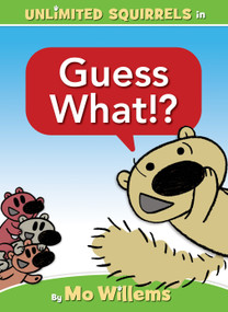 Guess What!?-An Unlimited Squirrels Book by Mo Willems, 9781368070935