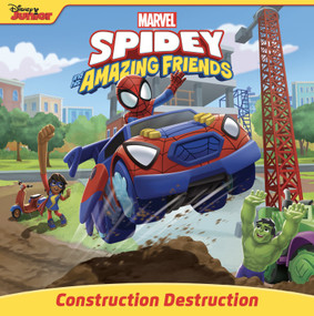 Spidey and His Amazing Friends: Construction Destruction by Steve Behling, Premise Entertainment, Premise Entertainment, 9781368078771