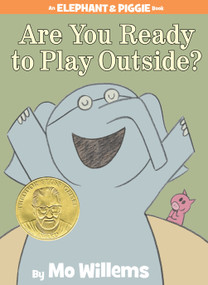 Are You Ready to Play Outside?-An Elephant and Piggie Book by Mo Willems, 9781423113478