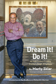 Dream It! Do It! (My Half-Century Creating Disney's Magic Kingdoms) by Marty Sklar, 9781423174066