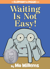 Waiting Is Not Easy! An Elephant and Piggie Book by Mo Willems, 9781423199571
