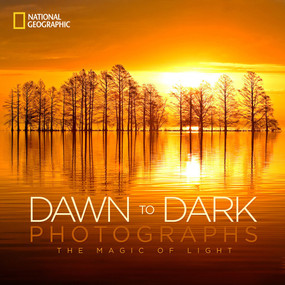 National Geographic Dawn to Dark Photographs (The Magic of Light) - 9781426215674 by National Geographic