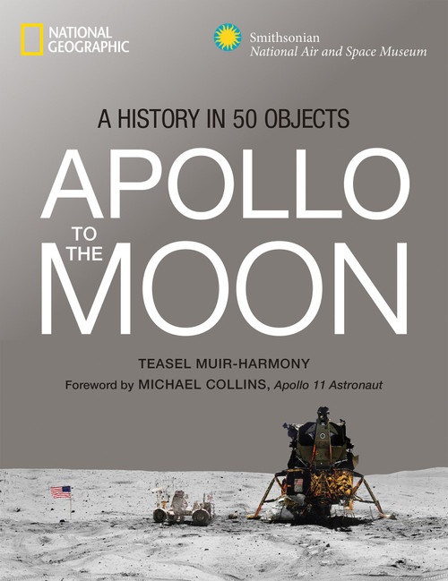 Apollo to the Moon (A History in 50 Objects) by Teasel E. Muir-Harmony, 9781426219931
