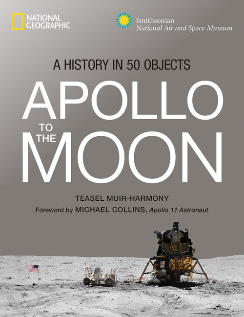 Apollo to the Moon (A History in 50 Objects) by Teasel E. Muir-Harmony, 9781426219931