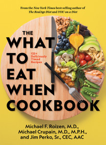 The What to Eat When Cookbook by Michael F. Roizen, Michael Crupain, Jim Perko, 9781426221033