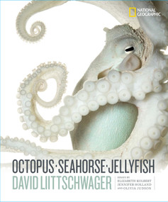 Octopus, Seahorse, Jellyfish by David Liittschwager, 9781426221798
