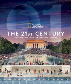 National Geographic The 21st Century (Photographs From the Image Collection) by National Geographic, 9781426222375