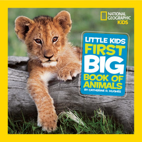 National Geographic Little Kids First Big Book of Animals - 9781426307041 by Catherine D. Hughes, National Geographic Kids, 9781426307041