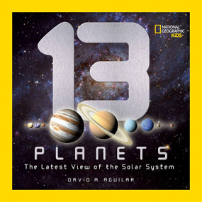 13 Planets (The Latest View of the Solar System) by David A. Aguilar, 9781426307706