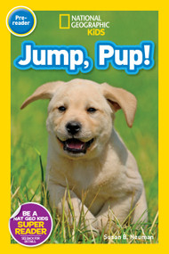 Jump, Pup! (Nat Geo Kids Readers, Pre-Reader) - 9781426315084 by Susan B. Neuman, National Geographic Kids, 9781426315084