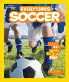 National Geographic Kids Everything Soccer (Score Tons of Photos, Facts, and Fun) - 9781426317132 by Blake Hoena