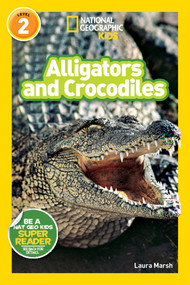 Alligators and Crocodiles (National Geographic Kids Readers, Level 2) - 9781426319471 by Laura Marsh, National Geographic Kids, 9781426319471