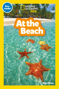 At the Beach (National Geographic Kids Readers, Pre-Reader) - 9781426328077 by Shira Evans, National Geographic Kids, 9781426328077