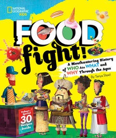 Food Fight! (A Mouthwatering History of Who Ate What and Why Through the Ages) - 9781426331626 by Tanya Steel
