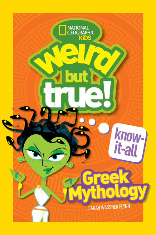 Weird But True! Know-It-All Greek Mythology - 9781426331893 by Sarah Wassner Flynn, National Geographic Kids, 9781426331893