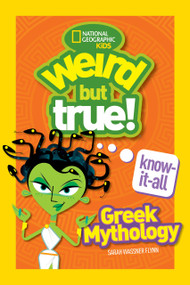 Weird But True! Know-It-All Greek Mythology - 9781426331893 by Sarah Wassner Flynn, National Geographic Kids