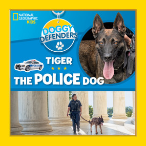 Doggy Defenders: Tiger the Police Dog by National Geographic Kids, 9781426332975