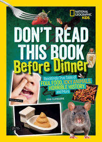 Don't Read This Book Before Dinner (Revoltingly true tales of foul food, icky animals, horrible history, and more) - 9781426334528 by Anna Claybourne, 9781426334528