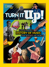 Turn It Up! (A pitch-perfect history of music that rocked the world) - 9781426335426 by National Geographic, Kids