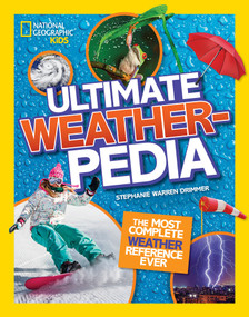 National Geographic Kids Ultimate Weatherpedia (The Most Complete Weather Reference Ever) - 9781426335433 by Stephanie Warren Drimmer, National Geographic Kids, 9781426335433