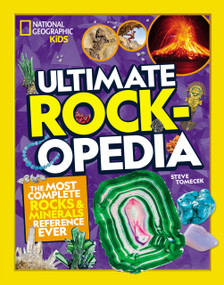 National Geographic Kids Ultimate Rockopedia (The Most Complete Rocks & Minerals Reference Ever) - 9781426339189 by Steve Tomecek, National Geographic Kids