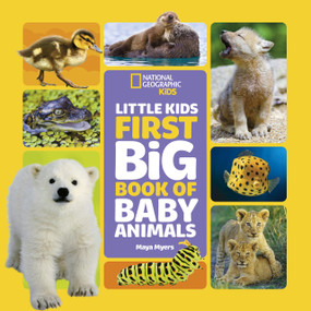 National Geographic Little Kids First Big Book of Baby Animals - 9781426371479 by Maya Myers, National Geographic Kids