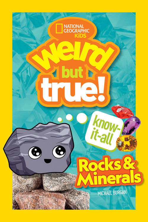 Weird But True! Know-It-All Rocks & Minerals - 9781426371844 by Michael Burgan, National Geographic Kids, 9781426371844