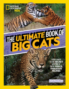 The Ultimate Book of Big Cats (Your guide to the secret lives of these fierce, fabulous felines) by Steve Winter, 9781426373190