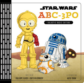 Star Wars: ABC3PO (Alphabet Book) by Calliope Glass, 9781484741429