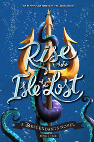 Rise of the Isle of the Lost-A Descendants Novel (A Descendants Novel) by Melissa de la Cruz, 9781484781289