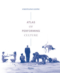 Atlas of Performing Culture by Cristiano Leone, 9788891838018