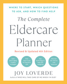 The Complete Eldercare Planner, Revised and Updated 4th Edition (Where to Start, Which Questions to Ask, and How to Find Help) by Joy Loverde, 9780593796344