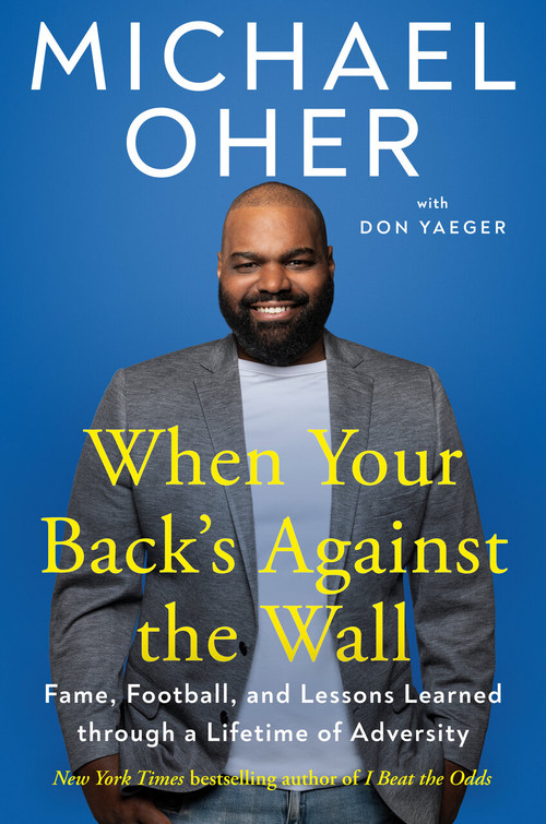 When Your Back's Against the Wall (Fame, Football, and Lessons Learned through a Lifetime of Adversity) by Michael Oher, Don Yaeger, 9780593330920