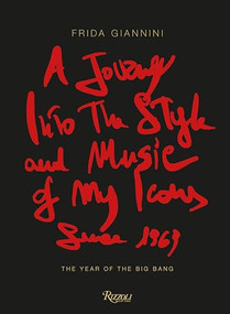 A Journey Into the Style and Music of My Icons Since 1969 (The Year of the Big Bang) by Frida Giannini, 9788891836809