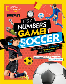 It's a Numbers Game! Soccer (The Math Behind the Perfect Goal, the Game-Winning Save, and So Much More!) - 9781426339233 by James Buckley Jr., Alex Morgan