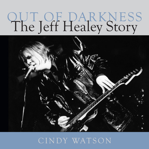Out of Darkness (The Jeff Healey Story) by Cindy Watson, 9781554887064