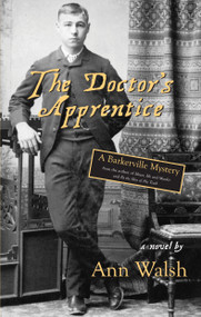 The Doctor's Apprentice (A Barkerville Mystery) by Ann Walsh, 9781550026337