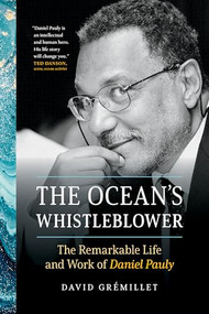 The Ocean's Whistleblower (The Remarkable Life and Work of Daniel Pauly) by David Grémillet, Georgia Froman, 9781771647540