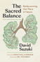 The Sacred Balance, 25th anniversary edition (Rediscovering Our Place in Nature) by David Suzuki, Robin Wall Kimmerer, Bill McKibben, 9781771649865