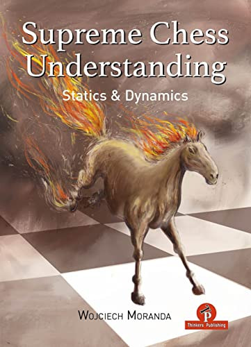 Supreme Chess Understanding (Statics and Dynamics) by Wojciech Moranda, 9789464201772