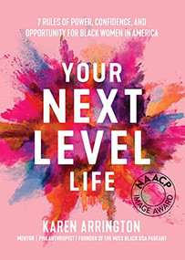 Your Next Level Life (7 Rules of Power, Confidence, and Opportunity for Black Women in America (Gift for black women)) - 9781684812721 by Karen Arrington