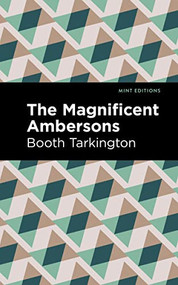 The Magnificent Ambersons - 9798888970997 by Booth Tarkington, Mint Editions