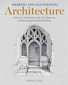 Drawing and Illustrating Architecture (A Step-by-Step Guide to the Art of Drawing and Illustrating Beautiful Buildings) by Demi Lang, 9798888140413