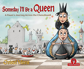 Someday I'll Be a Queen (A Pawn's Journey Across the Chess Board) by Christel Minne, 9789464201888