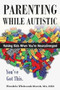 Parenting while Autistic (Raising Kids When You're Neurodivergent) by Wendela Whitcomb Marsh, 9781957984285