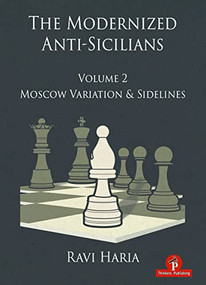 The Modernized Anti-Sicilians - Volume 2 (Moscow Variation & Sidelines) by Ravi Haria, 9789464201871