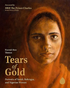 Tears of Gold (Portraits of Yazidi, Rohingya, and Nigerian Women) by Hannah Rose Thomas, HRH The Prince Charles, former Prince of Wales, Prince Zeid bin Ra'ad al-Hussein, 9781636080802